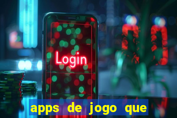 apps de jogo que ganha dinheiro